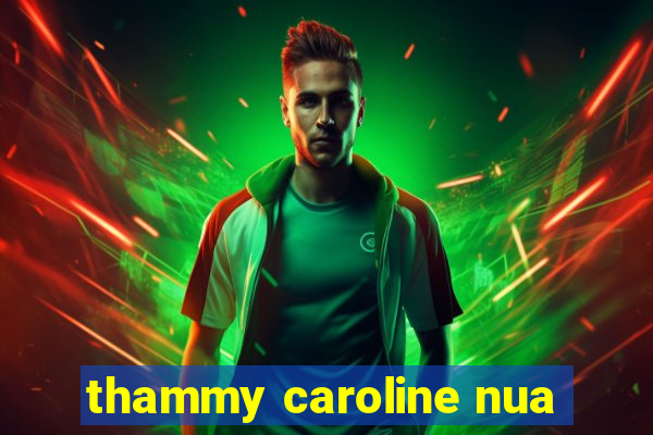 thammy caroline nua